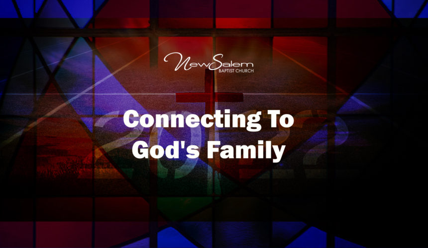 “Connecting To God’s Family” – Dr. Keith Troy