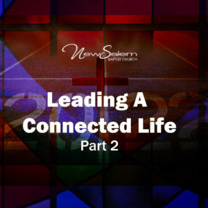 “Leading a Connected Life” Part 2 – Dr. Keith Troy