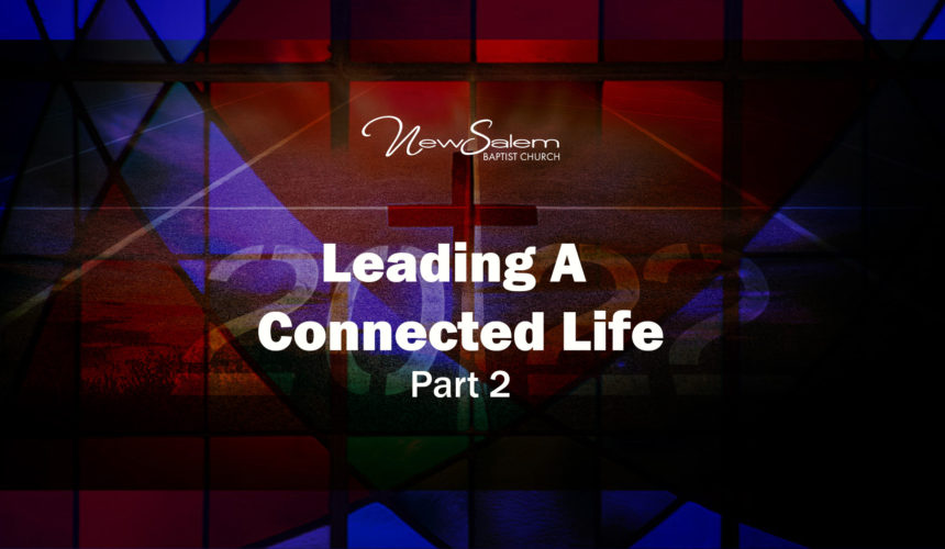 “Leading a Connected Life” Part 2 – Dr. Keith Troy