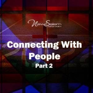 Connecting with People, Part 2–Dr. Keith A Troy