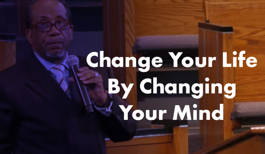 Change Your Life By Changing Your Mind – Dr. Keith Troy